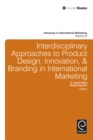 Interdisciplinary Approaches to Product Design, Innovation, & Branding in International Marketing - Book