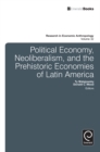 Political Economy, Neoliberalism, and the Prehistoric Economies of Latin America - Book