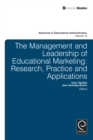 Management and Leadership of Educational Marketing : Research, Practice and Applications - Book