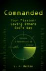Commanded : Your Mission: Loving Others God's Way - Book