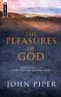 The Pleasures of God : Meditations on God’s Delight in being God - Book