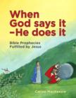 When God Says It - He Does It : Bible Prophecies Fulfilled by Jesus - Book