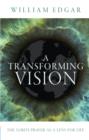 A Transforming Vision : The Lord's Prayer as a Lens for Life - Book
