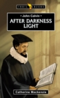 John Calvin : After Darkness Light - Book