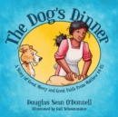 The Dog's Dinner : A Story of Great Mercy and Great Faith from Matthew 14-15 - Book