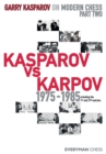 Garry Kasparov on Modern Chess : Part Two: Kasparov vs Karpov 1975-1985 - Book