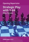 Opening Repertoire: Strategic Play with 1 d4 - Book