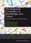 Regional Economics of Knowledge and Talent : Local Advantage in a Global Context - eBook