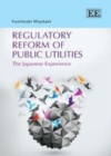 Regulatory Reform of Public Utilities : The Japanese Experience - eBook