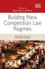 Building New Competition Law Regimes : Selected Essays - eBook