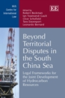 Beyond Territorial Disputes in the South China Sea : Legal Frameworks for the Joint Development of Hydrocarbon Resources - eBook