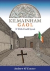 Kilmainham Gaol : If Walls Could Talk - Book