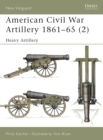 American Civil War Artillery 1861–65 (2) : Heavy Artillery - eBook