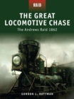 The Great Locomotive Chase : The Andrews Raid 1862 - eBook