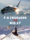 F-8 Crusader vs MiG-17 : Vietnam 1965-72 - Book