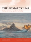 The Bismarck 1941 : Hunting Germany’s Greatest Battleship - eBook