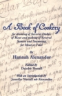 A Book of Cookery for Dressing of Several Dishes of Meat and Making of Several Sauces and Seasoning for Meat or Fowl - Book