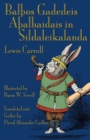 BalÞos Gadedeis AÞalhaidais in Sildaleikalanda : Alice's Adventures in Wonderland in Gothic - Book
