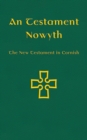 An Testament Nowyth : The New Testament in Cornish - Book