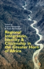 Regional Integration, Identity and Citizenship in the Greater Horn of Africa - eBook