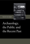 Archaeology, the Public and the Recent Past - eBook