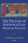 The Decline of Serfdom in Late Medieval England : From Bondage to Freedom - eBook