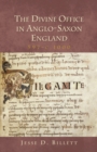 The Divine Office in Anglo-Saxon England, 597-c.1000 - eBook