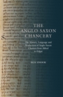 The Anglo-Saxon Chancery : The History, Language and Production of Anglo-Saxon Charters from Alfred to Edgar - eBook