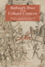 Barbour's <I>Bruce</I> and its Cultural Contexts : Politics, Chivalry and Literature in Late Medieval Scotland - eBook