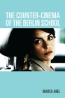 The Counter-Cinema of the Berlin School - eBook