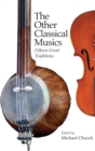 The Other Classical Musics : Fifteen Great Traditions - eBook