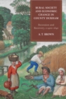 Rural Society and Economic Change in County Durham : Recession and Recovery, c.1400-1640 - eBook