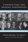 Conducting the Brahms Symphonies : From Brahms to Boult - eBook