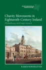 Charity Movements in Eighteenth-Century Ireland : Philanthropy and Improvement - eBook