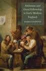 Alehouses and Good Fellowship in Early Modern England - eBook