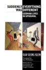 Suddenly Everything Was Different : German Lives in Upheaval - eBook