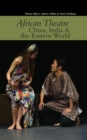 African Theatre 15: China, India & the Eastern World - eBook