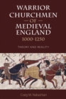 Warrior Churchmen of Medieval England, 1000-1250 : Theory and Reality - eBook