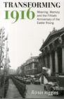 Transforming 1916 : Meaning, Memory and the Fiftieth Anniversary of the Easter Rising - Book