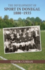 The Development of Sport in Donegal, 1880-1935 - Book