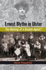 Ernest Blythe in Ulster : The Making of a Double Agent? - Book