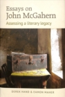 Essays on John McGahern : Assessing a literacy legacy - Book