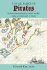 The Alliance of Pirates : Ireland and Atlantic Piracy in the Early Seventeenth Century - Book