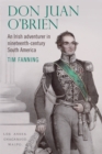 Don Juan O'Brien : An Irish adventurer in nineteenth-century South America - eBook