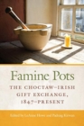 Famine Pots : The Choctaw-Irish Gift Exchange, 1847-Present - Book