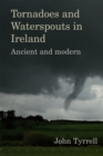 Tornadoes and Waterspouts in Ireland : Ancient and modern - eBook