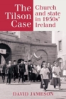 The Tilson Case : Church and State in 1950s' Ireland - Book