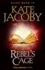 Rebel's Cage: The Books of Elita #4 - eBook