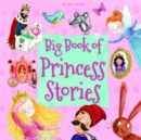 BIG BOOK OF PRINCESS STORIES - Book