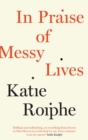 In Praise of Messy Lives - Book